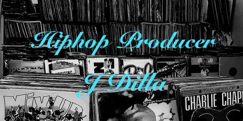 Hiphop producer – J Dilla